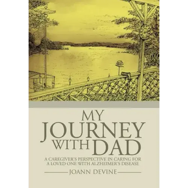 My Journey with Dad: A Caregiver's Perspective in Caring for a Loved One with Alzheimer's Disease