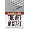 The Art of the IV Start: Common Techniques and Tricks of the Trade for Establishing Successful Peripheral Intravenous Lines