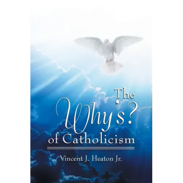 The Why's? of Catholicism