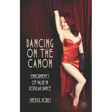 Dancing on the Canon: Embodiments of Value in Popular Dance