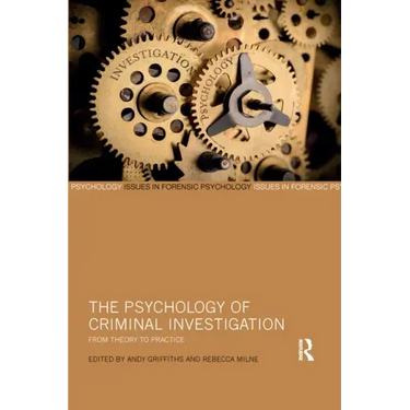 The Psychology of Criminal Investigation: From Theory to Practice