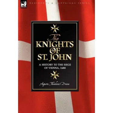 Knights of St John: a History to the Siege of Vienna, 1688