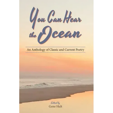You Can Hear the Ocean: An Anthology of Classic and Current Poetry