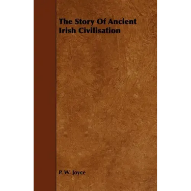 The Story of Ancient Irish Civilisation