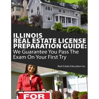 Illinois Real Estate License Preparation Guide: We Guarantee You Pass The Exam On Your First Try