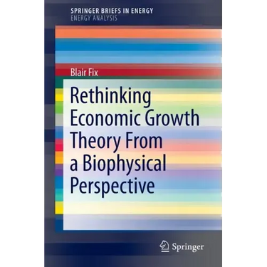 Rethinking Economic Growth Theory from a Biophysical Perspective