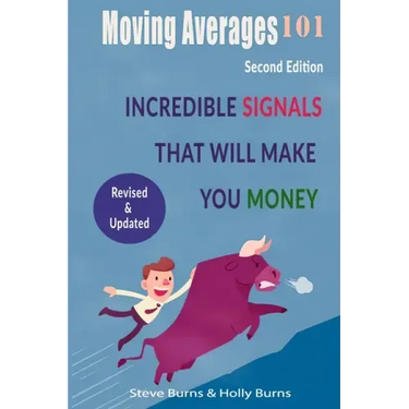 Moving Averages 101: Second Edition: Incredible Signals That Will Make You Money
