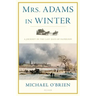 Mrs. Adams in Winter: A Journey in the Last Days of Napoleon