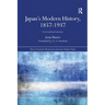 Japan's Modern History, 1857-1937: A New Political Narrative