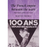 The French Empire Between the Wars: Imperialism, Politics and Society
