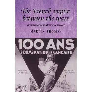 The French Empire Between the Wars: Imperialism, Politics and Society