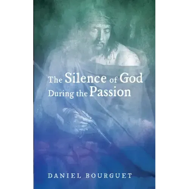 The Silence of God during the Passion