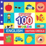 my first 100 words English-Haitian creole: Learn Haitian creole for kids aged 2-7