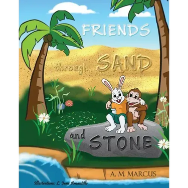 FRIENDS through SAND and STONE: Children's Picture Book On The Value Of Forgiveness And Friendship