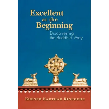 Excellent at the Beginning: Discovering the Buddhist Way