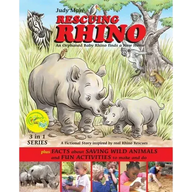 RESCUING RHINO an orphaned baby rhino finds a new home: plus FACTS about SAVING WILD ANIMALS and FUN ACTIVITIES to make and do