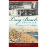 Long Beach Chronicles: From Pioneers to the 1933 Earthquake