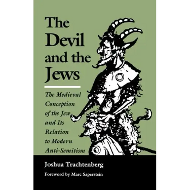 The Devil and the Jews: The Medieval Conception of the Jew and Its Relation to Modern Anti-Semitism