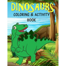 Dinosaurs Coloring & Activity Book: For Kids Fun Learning Activities for 4-8 year old boys and girls