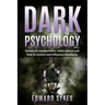 Dark Psychology: Secrets of Manipulation, Mind Control, and How to Control and Influence Situations