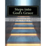 Steps Into God's Grace: Spiritual Formation through God's Word and the 12 Steps of Recovery