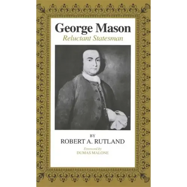 George Mason: Reluctant Statesman