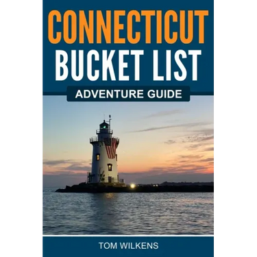 Connecticut Bucket List Adventure Guide