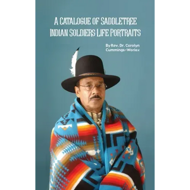 A Catalogue of Saddletree Indian Soldiers Life Portraits