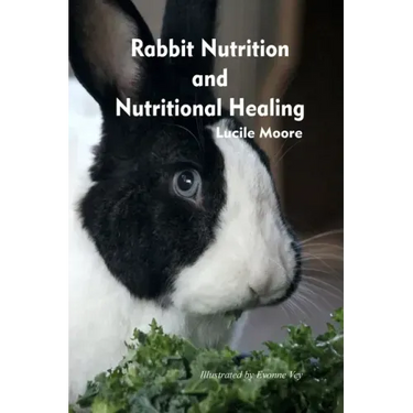 Rabbit Nutrition and Nutritional Healing, Third edition, revised