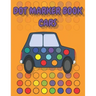 Dot Marker Book Cars: a dot markers & paint daubers kids activity book │ vehicle dot marker coloring book │dot marker coloring book cars
