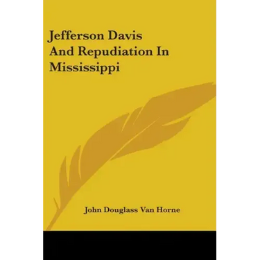 Jefferson Davis And Repudiation In Mississippi