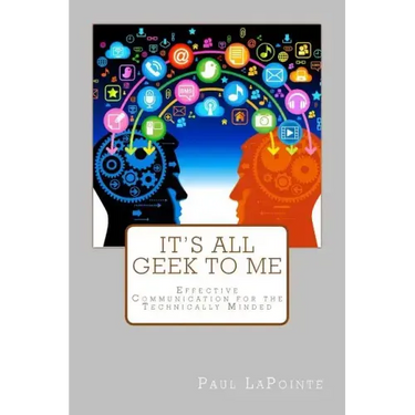 It's All Geek To Me: Effective communication for the technically minded