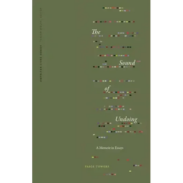 The Sound of Undoing: A Memoir in Essays