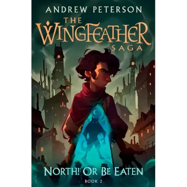 North! or Be Eaten: The Wingfeather Saga Book 2