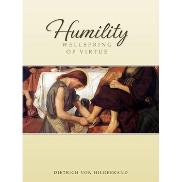 Humility: Wellspring of Virtue