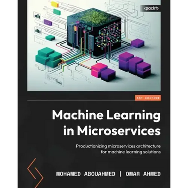 Machine Learning in Microservices: Productionizing microservices architecture for machine learning solutions