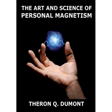 The Art And Science Of Personal Magnetism: Annotated Edition