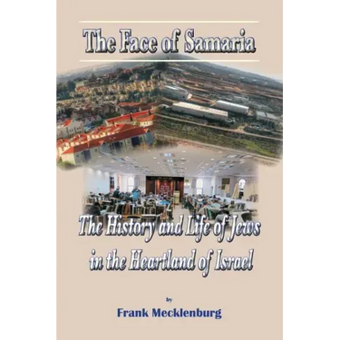 The Face of Samaria: The History and Life of Jews in the Heartland of Israel