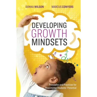 Developing Growth Mindsets: Principles and Practices for Maximizing Students' Potential