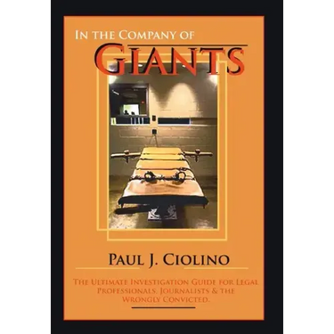 In the Company of Giants: The Ultimate Investigation Guide for Legal Professionals, Activists, Journalists & the Wrongfully Convicted