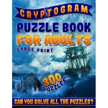 Cryptogram Puzzle Book for Adults Large Print: The Best Cryptoquip Puzzles & Cryptoquote Puzzle Book for Ultimate Brain Firing Neurons (300 Puzzles)