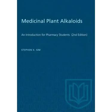 Medicinal Plant Alkaloids: An Introduction for Pharmacy Students (2nd Edition)