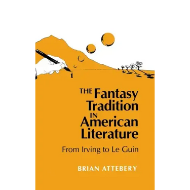 Fantasy Tradition in American Literature: From Irving to Le Guin