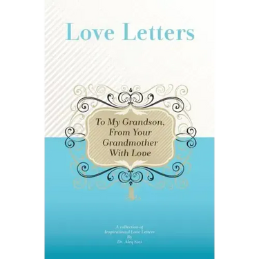 To My Grandson, From Your Grandmother With Love: A Collection Of Inspirational Love Letters