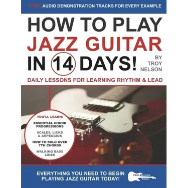 How to Play Jazz Guitar in 14 Days: Daily Lessons for Learning Rhythm & Lead