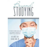 Beyond Studying: A Guide to Faith, Life, and Learning for Students in Health-Care Professions