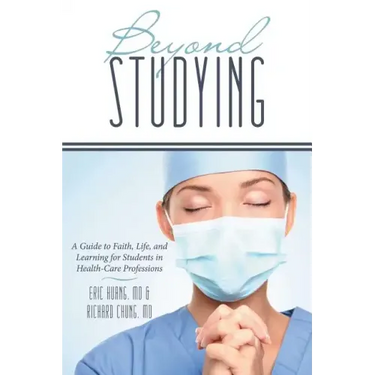Beyond Studying: A Guide to Faith, Life, and Learning for Students in Health-Care Professions
