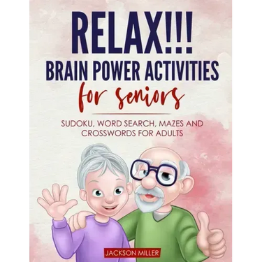 Relax!!! brain power activities for seniors: sudoku, word search, mazes and crosswords for adults