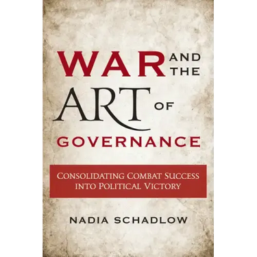 War and the Art of Governance: Consolidating Combat Success into Political Victory