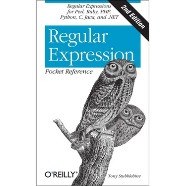 Regular Expression Pocket Reference: Regular Expressions for Perl, Ruby, Php, Python, C, Java and .Net